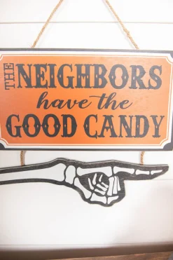 13” The Neighbors Have The Good Candy Halloween Sign