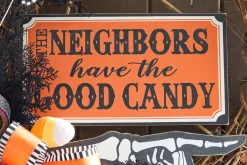 13” The Neighbors Have The Good Candy Halloween Sign