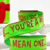2.5" x 10 Yard Green With Red Trim "You're A Mean One"